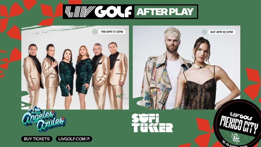 LIV Golf Mexico City 2026 showcases Los Ángeles Azules and SOFI TUKKER to headline After Play concerts