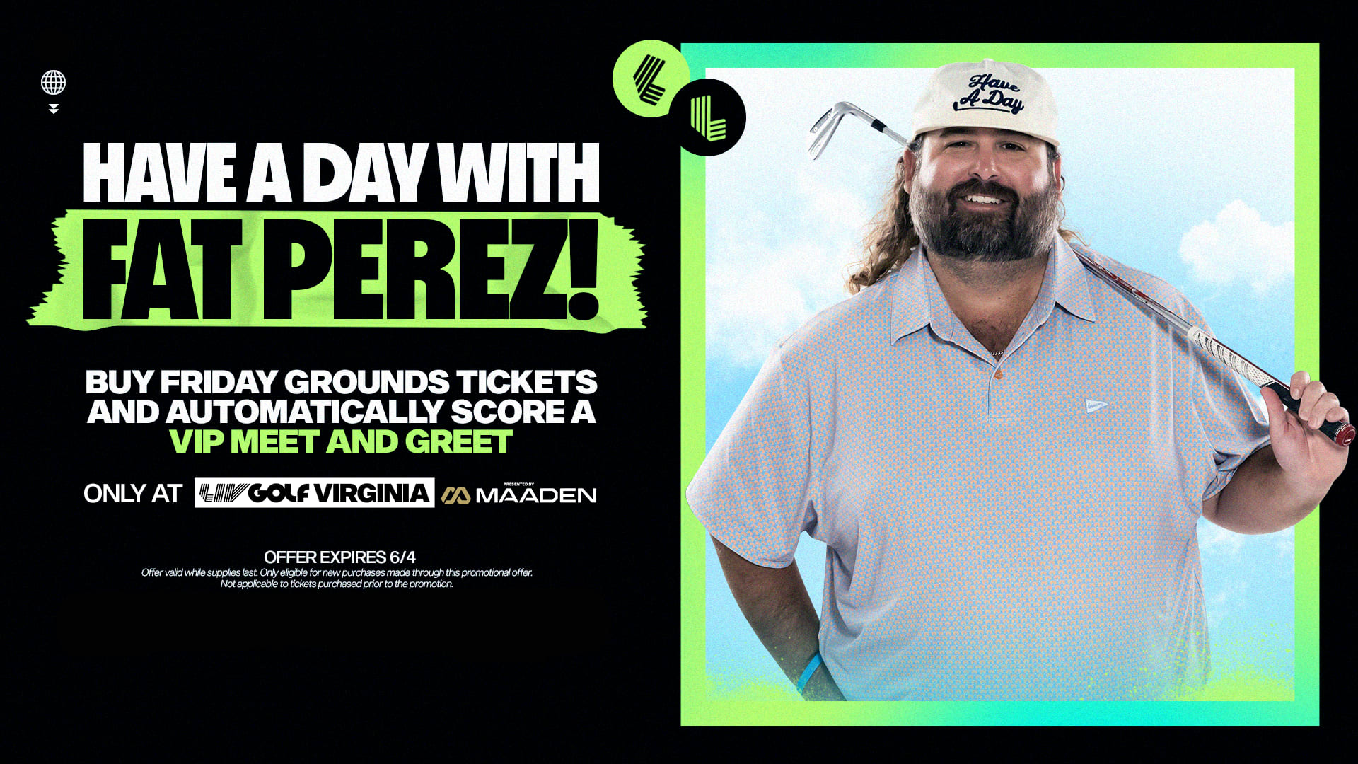 102137_VRG_TIX__Have A Day - Fat Perez Ticket Offer_SH_V2_16x9